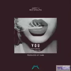 Juicy J - You ft Wiz Khalifa & Liam Payne